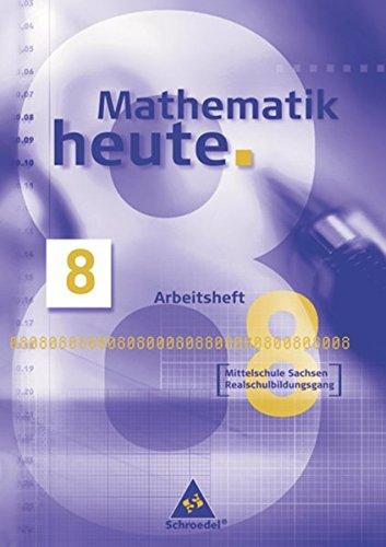 Mathematik heute - Ausgabe 2004 Mittelschule Sachsen: Arbeitsheft 8 Realschulbildungsgang