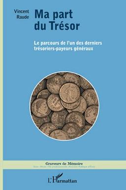 Ma part du Trésor : le parcours de l'un des derniers trésoriers-payeurs généraux