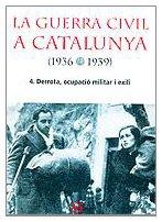 La Guerra Civil a Catalunya (1936-1939), 4.: Derrota, ocupació militar i exili (NOUS NEGOCIS ED62)