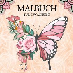 Malbuch für Erwachsene: Das Natur-Ausmalbuch für Frauen und Männer die gerne kreativ werden. Ein wunderschönes Geschenk für Erwachsene und Jugendliche.