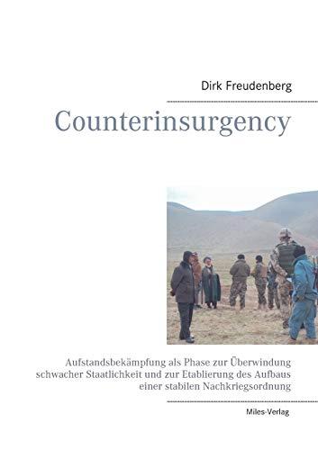 Counterinsurgency: Aufstandsbekämpfung als Phase zur Überwindung schwacher Staatlichkeit und zur Etablierung des Aufbaus einer stabilen Nachkriegsordnung