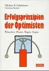 Erfolgsprinzipien der Optimisten. Wünschen, Planen, Wagen, Siegen