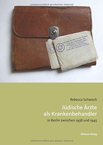 Jüdische Ärzte als Krankenbehandler in Berlin zwischen 1938 und 1945