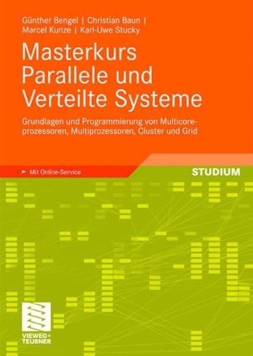 Masterkurs Parallele und Verteilte Systeme: Grundlagen und Programmierung von Multicoreprozessoren, Multiprozessoren, Cluster und Grid (German Edition)