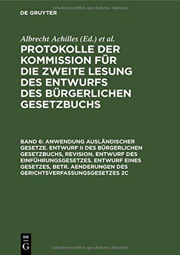 Anwendung ausländischer Gesetze. Entwurf II des Bürgerlichen Gesetzbuchs, Revision. Entwurf des Einführungsgesetzes. Entwurf eines Gesetzes, betr. ... des Entwurfs des Bürgerlichen Gesetzbuchs)