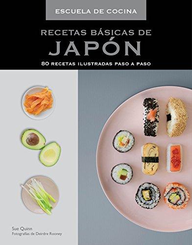 Recetas básicas de Japón : 80 recetas ilustradas paso a paso (Escuela de cocina)