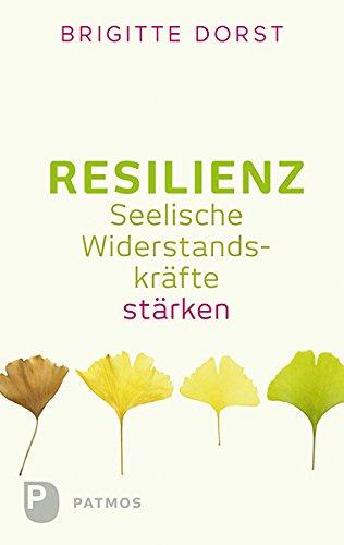 Resilienz - Seelische Widerstandskräfte stärken