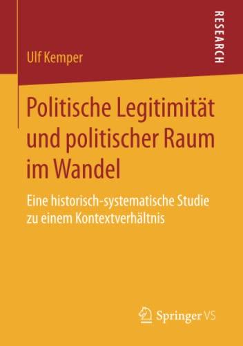 Politische Legitimität und politischer Raum im Wandel: Eine historisch-systematische Studie zu einem Kontextverhältnis