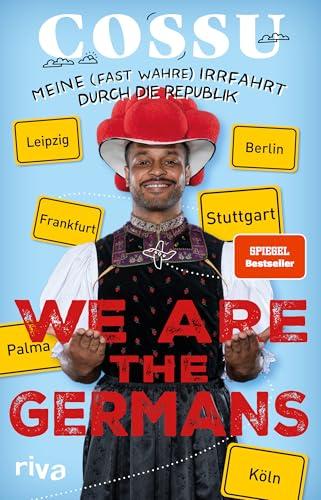 We are the Germans: Meine (fast wahre) Irrfahrt durch die Republik | Ein fantastischer Roadtrip durch unser buntes Heimatland vom bekannten Schwarzwälder Comedian