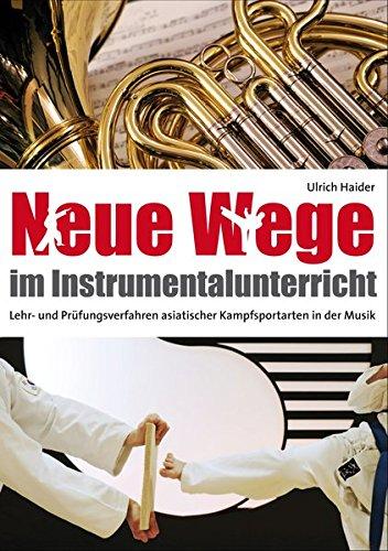 Neue Wege im Instrumentalunterricht: Lehr- und Prüfungsverfahren asiatischer Kampfsportarten in der Musik