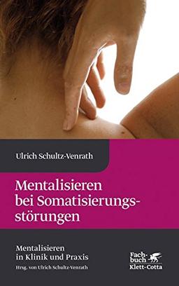 Mentalisieren des Körpers (Mentalisieren in Klinik und Praxis)