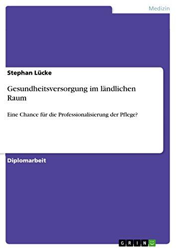 Gesundheitsversorgung im ländlichen Raum: Eine Chance für die Professionalisierung der Pflege?