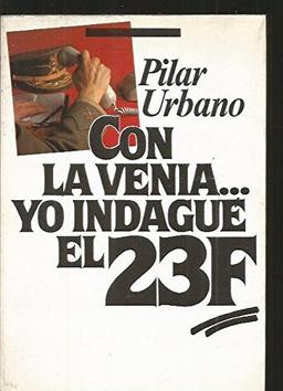 Con la venia. yo indagué el 23-F