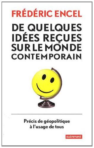 De quelques idées reçues sur le monde contemporain : précis de géopolitique à l'usage de tous