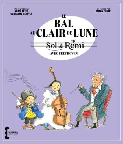 Sol & Rémi. Le bal au clair de lune : avec Beethoven