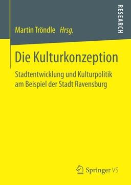 Die Kulturkonzeption: Stadtentwicklung und Kulturpolitik am Beispiel der Stadt Ravensburg