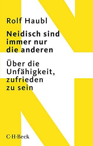 Neidisch sind immer nur die anderen: Über die Unfähigkeit, zufrieden zu sein