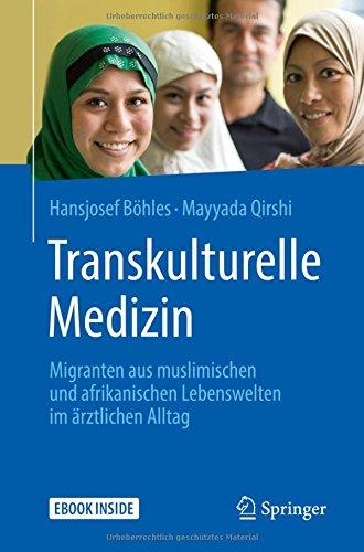 Transkulturelle Medizin: Migranten aus muslimischen und afrikanischen Lebenswelten im ärztlichen Alltag