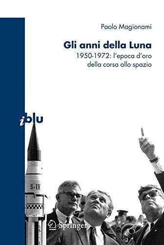 Gli anni della Luna: 1950-1972: l’epoca d’oro della corsa allo spazio (I blu)