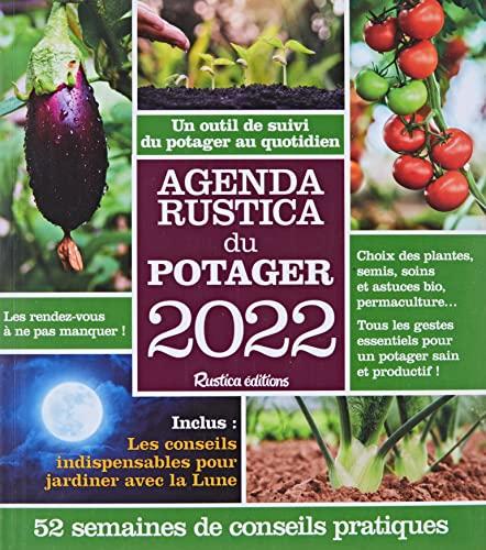 Agenda Rustica du potager 2022 : un outil de suivi du potager au quotidien : 52 semaines de conseils pratiques