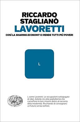 Lavoretti. Così la sharing economy ci rende tutti più poveri