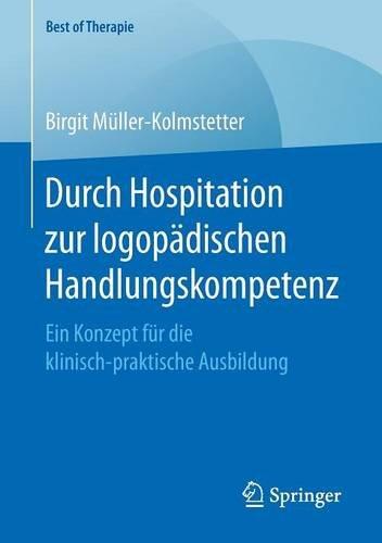 Durch Hospitation zur logopädischen Handlungskompetenz: Ein Konzept für die klinisch-praktische Ausbildung (Best of Therapie)