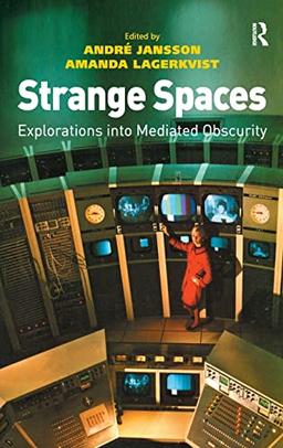 Strange Spaces: Explorations into Mediated Obscurity