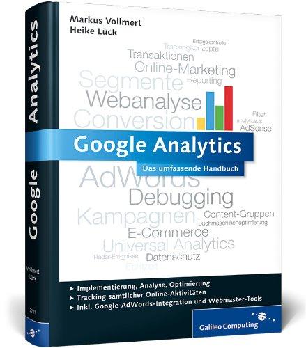 Google Analytics: Das umfassende Handbuch. Inkl. Google AdWords-Integration und Google Webmaster Tools (Galileo Computing)