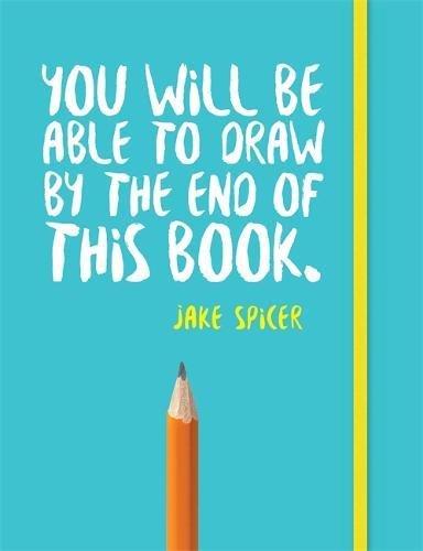 You Will be Able to Draw by the End of This Book (Drawing)