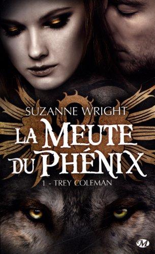 La meute du phénix. Vol. 1. Trey Coleman