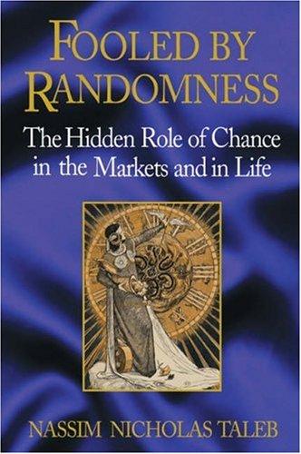 Fooled by Randomness: The Hidden Role of Chance in the Markets and Life