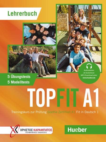 Topfit A1: Trainingskurs zur Prüfung Goethe-Zertifikat A1 Fit in Deutsch 1 / Lehrerbuch