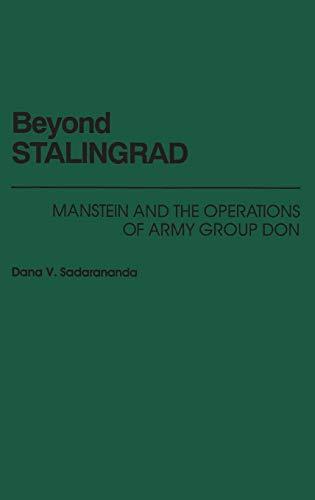 Beyond Stalingrad: Manstein and the Operations of Army Group Don (South Florida Studies in the History of)