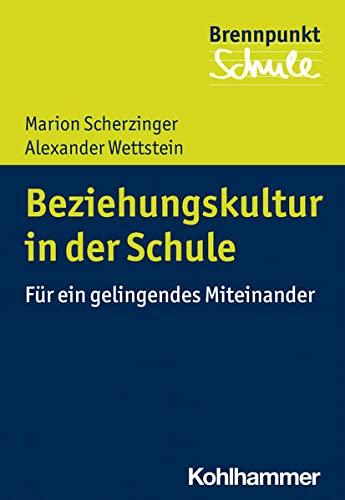 Beziehungen in der Schule gestalten: Für ein gelingendes Miteinander (Brennpunkt Schule)