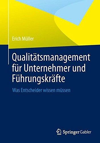 Qualitätsmanagement für Unternehmer und Führungskräfte: Was Entscheider wissen müssen