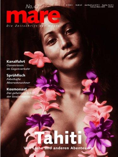 mare - Die Zeitschrift der Meere: mare, Die Zeitschrift der Meere, Nr.42 : Tahiti: Heft No 42