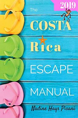 The Costa Rica Escape Manual 2019 (Happier Than A Billionaire, Band 6)