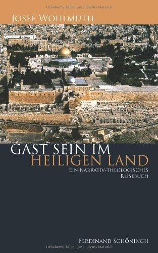 Gast sein im Heiligen Land: Eine narrativ-theologische Reisebuch