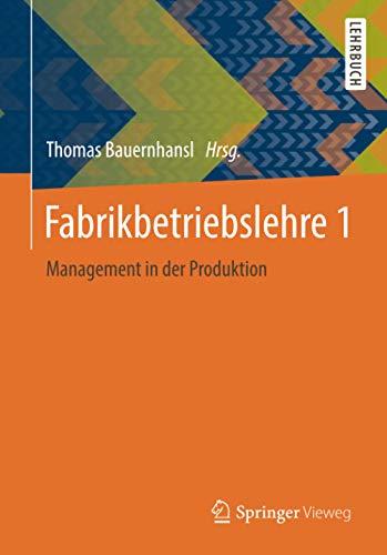 Fabrikbetriebslehre 1: Management in der Produktion