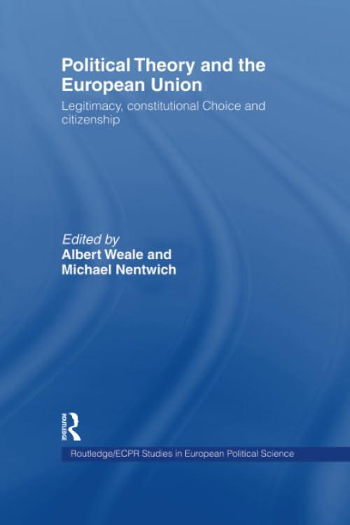 Political Theory and the European Union: Legitimacy, Constitutional Choice and Citizenship (Routledge/Ecpr Studies in European Political Science)