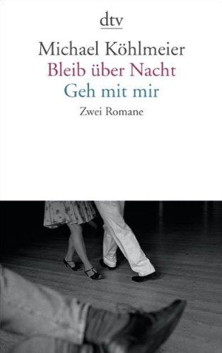 Bleib über Nacht / Geh mit mir: Zwei Romane