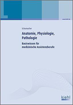 Anatomie, Physiologie, Pathologie: Basiswissen für medizinische Assistenzberufe (Lehrbücher für Gesundheitsberufe)