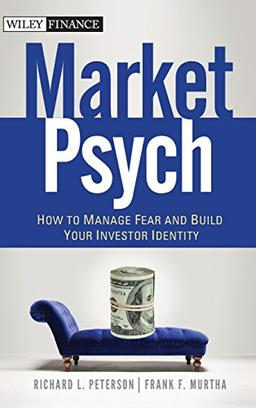 Marketpsych: How to Manage Fear and Build Your Investor Identity (Wiley Finance)