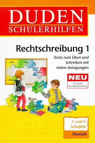 Duden Schülerhilfen - Rechtschreibung 1 (2. und 3. Schuljahr). Texte zum ueben und Schreiben mit vielen Anregungen