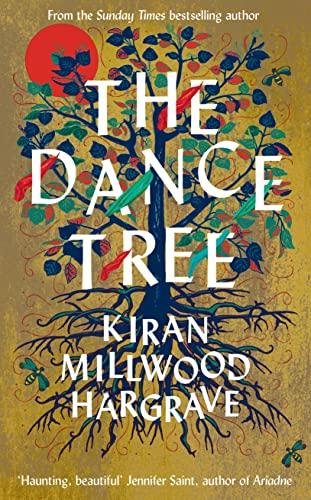 The Dance Tree: Kiran Millwood Hargrave