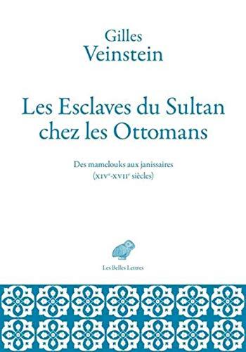 Les esclaves du sultan chez les Ottomans : des mamelouks aux janissaires (XIVe-XVIIe siècles) : deux ans de cours au Collège de France