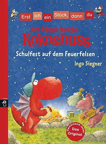 Erst ich ein Stück, dann du - Der kleine Drache Kokosnuss - Schulfest auf dem Feuerfelsen (Erst ich ein Stück ... (mit dem kleinen Drachen Kokosnuss), Band 6)