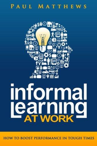 Informal Learning at Work: How to Boost Performance in Tough Times