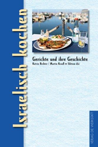 Israelisch kochen: Gerichte und ihre Geschichte