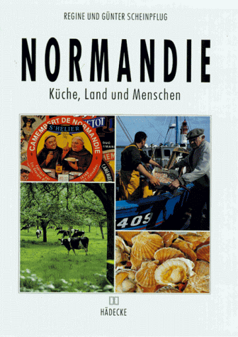 Normandie. Küche, Land und Menschen